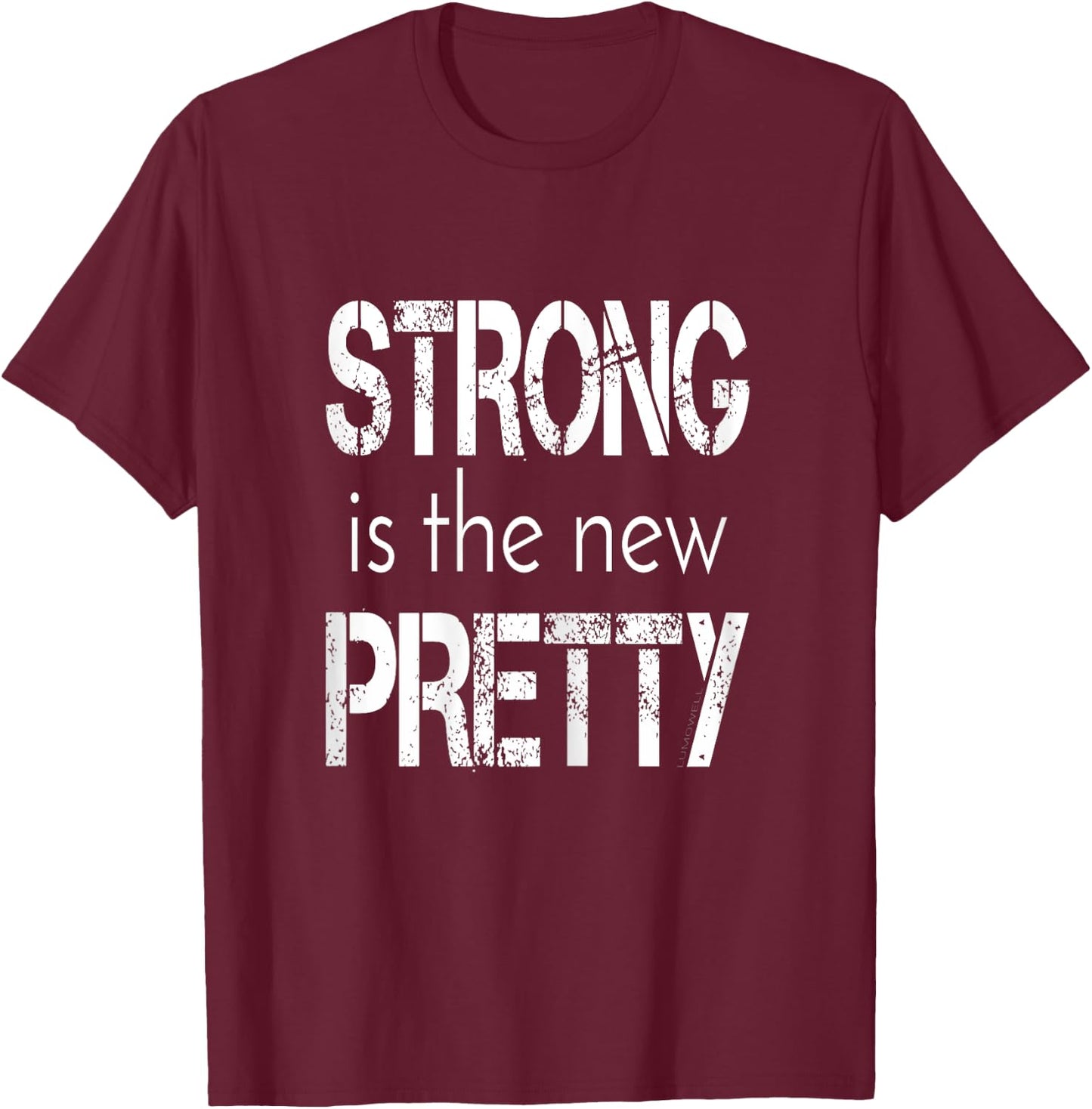 Strong is The New Pretty Shirt T-Shirt - T-Shirt | Maroon