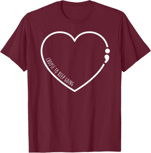 Choose To Keep Going , Semicolon Suicide Prevention T-Shirt - T-Shirt | Maroon