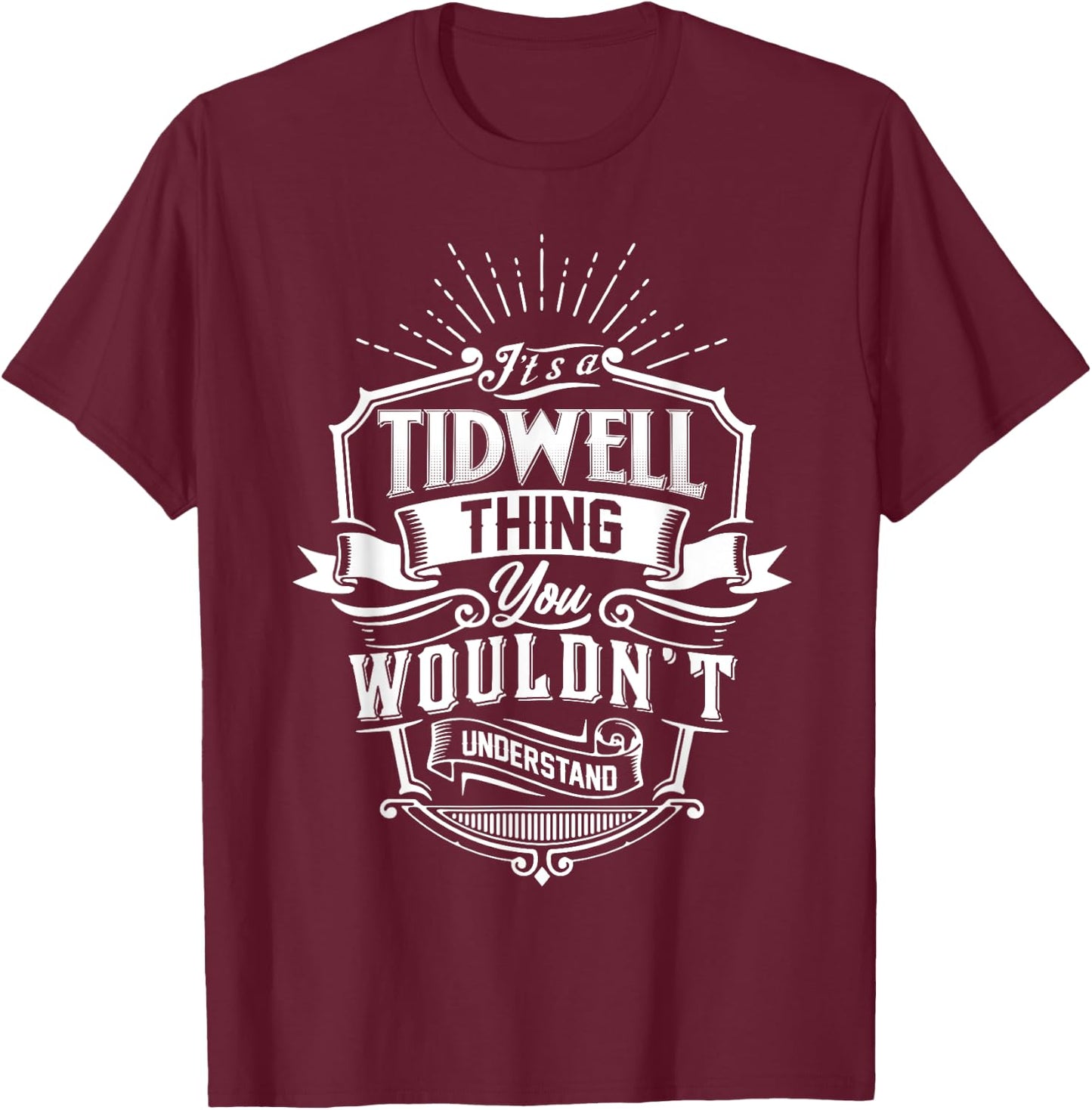 It's A TIDWELL Thing You Wouldn't Understand Name Vintage T-Shirt - T-Shirt | Maroon