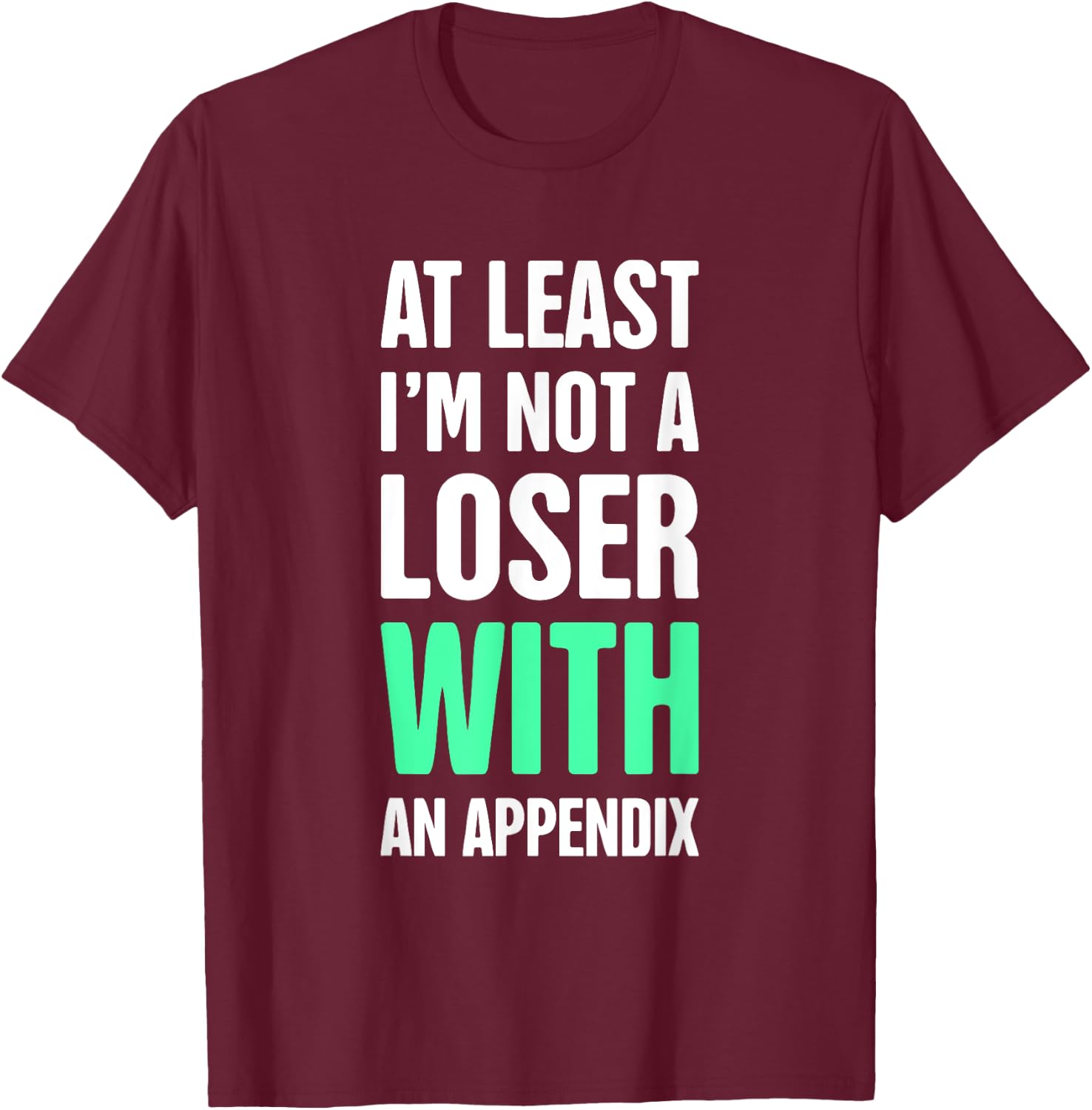Funny Appendix T-Shirt - T-Shirt | Maroon