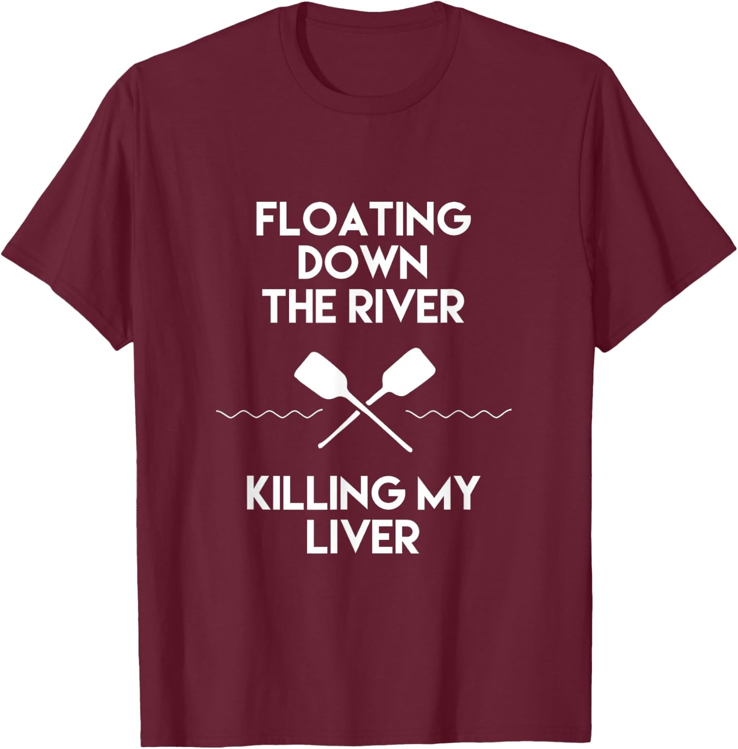 Floating Down the River Killing My Liver Funny Camping Shirt T-Shirt - T-Shirt | Maroon