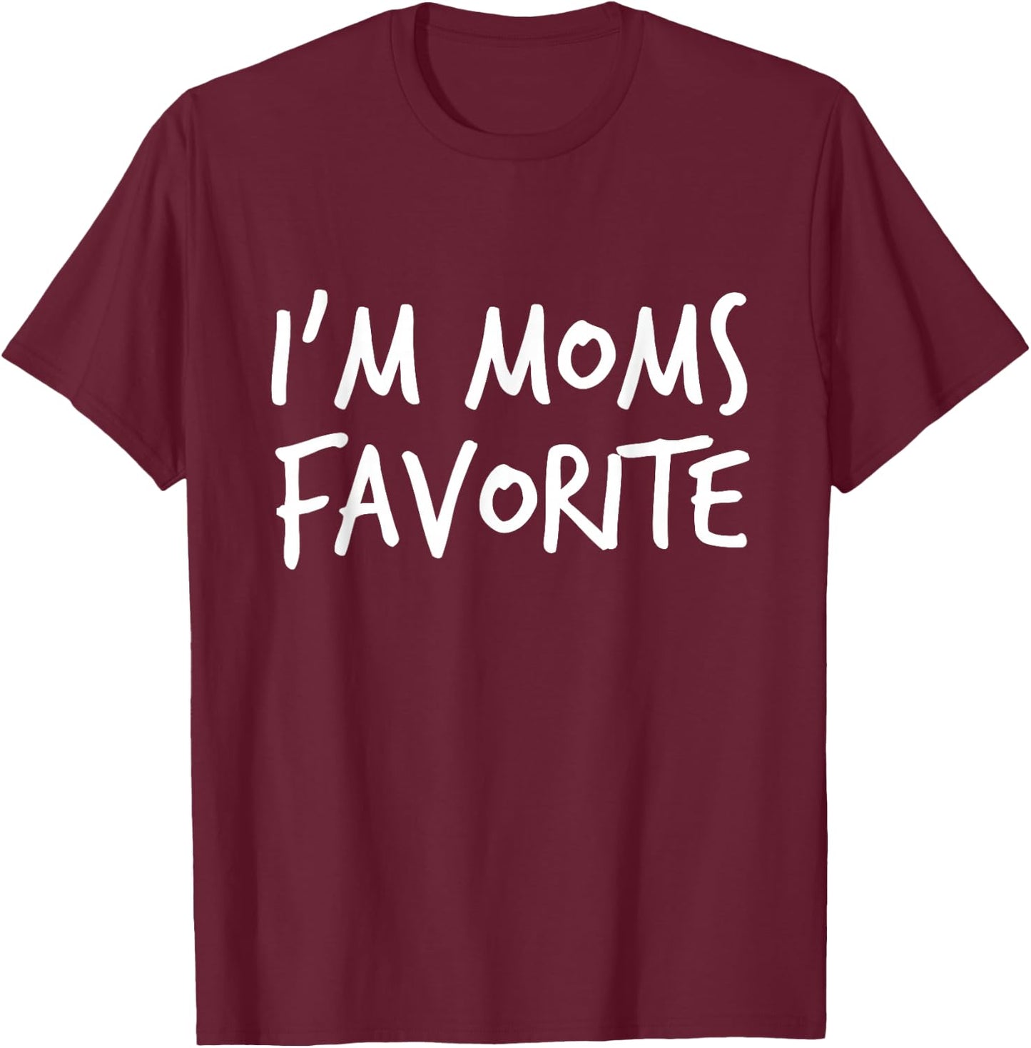 I'm Moms Favorite Printed Casual Design T-Shirt - T-Shirt | Maroon