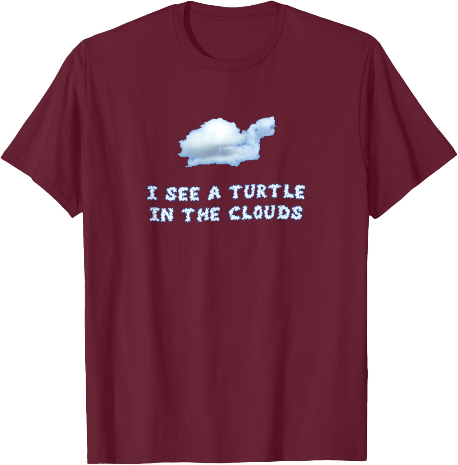 I See a Turtle in the Clouds T-Shirt - T-Shirt | Maroon