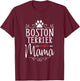 Boston Terrier Mama - Funny Boston Terrier Lover Shirt Gift T-Shirt - T-Shirt | Maroon