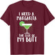 I Need A Margarita The Size Of My Butt Funny Drink T-Shirt - T-Shirt | Maroon
