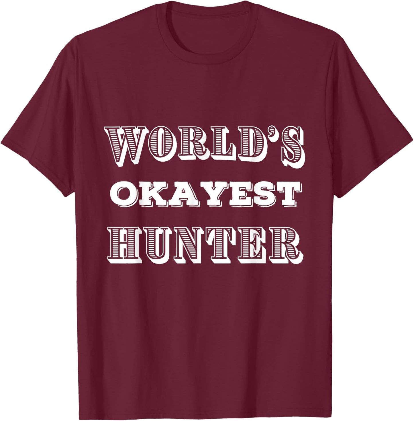 OKAY Hunting T Shirts Funny Gag Gifts for Hunters Joke . T-Shirt - T-Shirt | Maroon