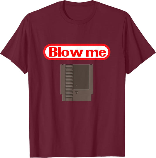 Blow Me Retro Video Game Old school Gamer T-Shirt - T-Shirt | Maroon