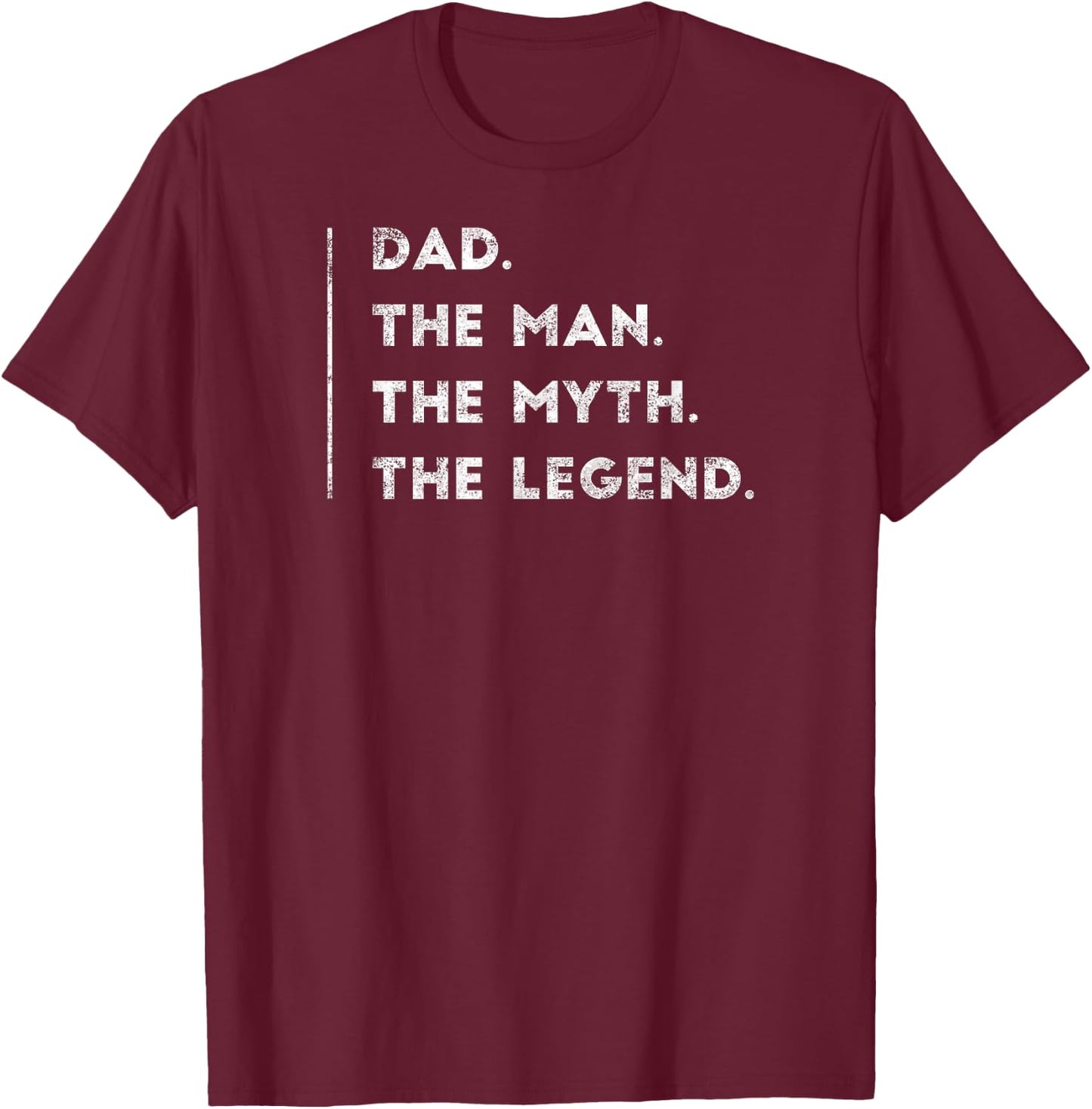 Dad The Man The Myth The Legend Father Daddy Gifts T-Shirt - T-Shirt | Maroon