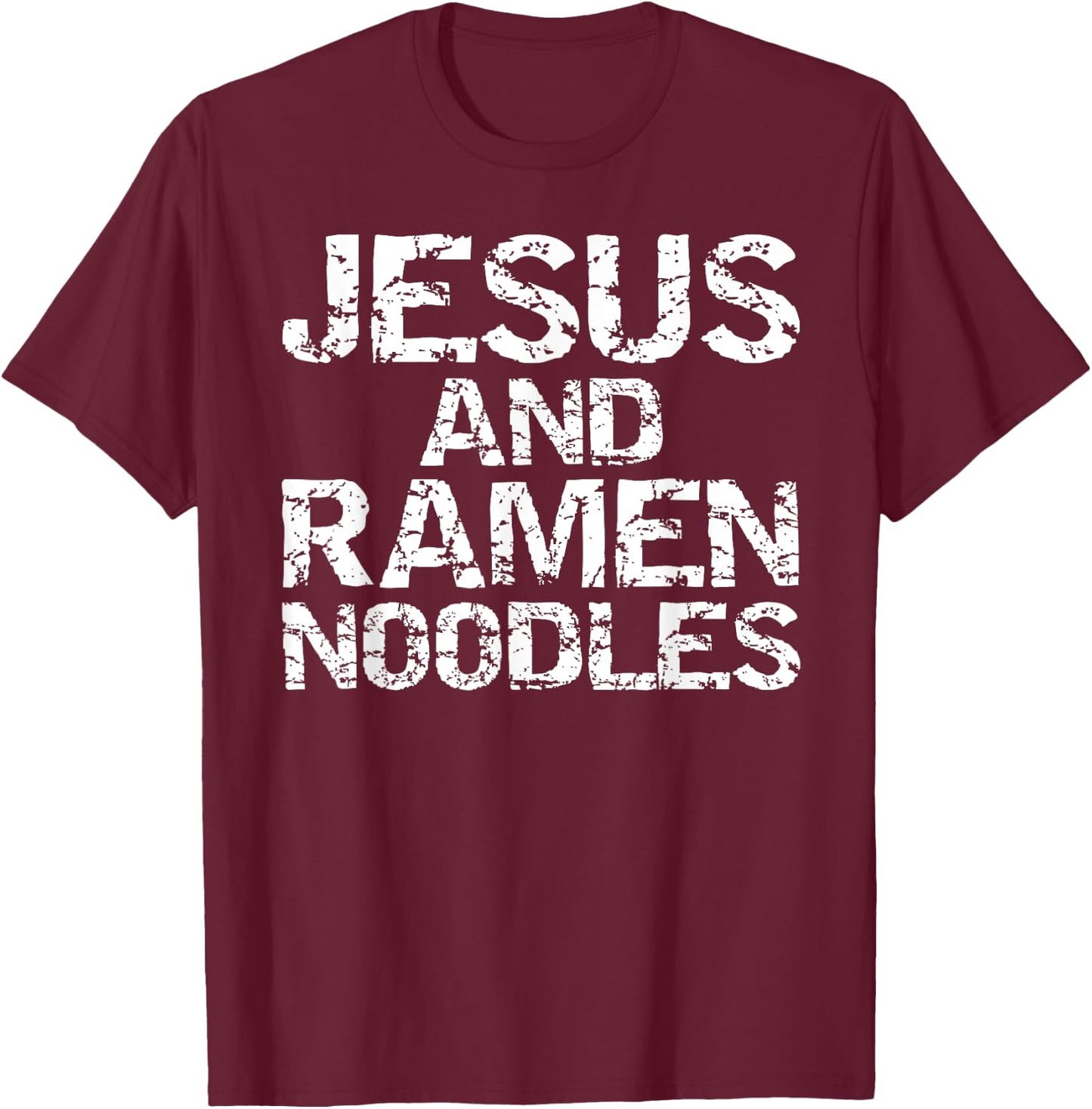 Jesus and Ramen Noodles Shirt Funny Christian T-Shirt - T-Shirt | Maroon