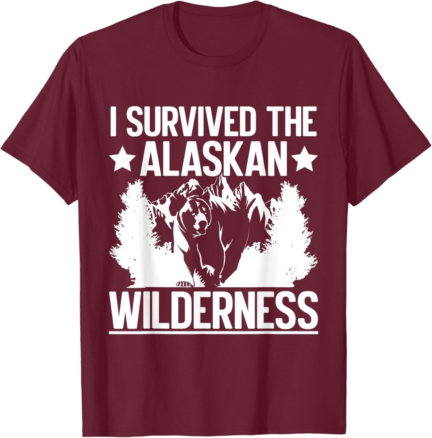 I Survived the Alaskan Wilderness Alaska T-Shirt - T-Shirt | Maroon
