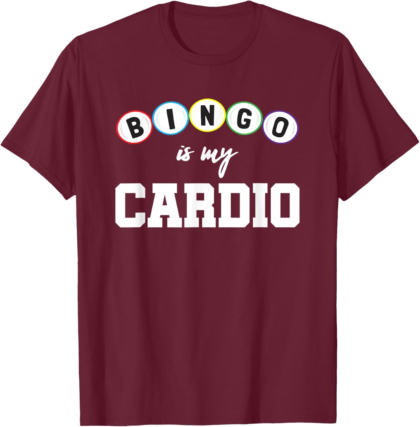 Bingo Is My Cardio-Funny Bingo Gift-Gym Workout Gift T-Shirt - T-Shirt | Maroon