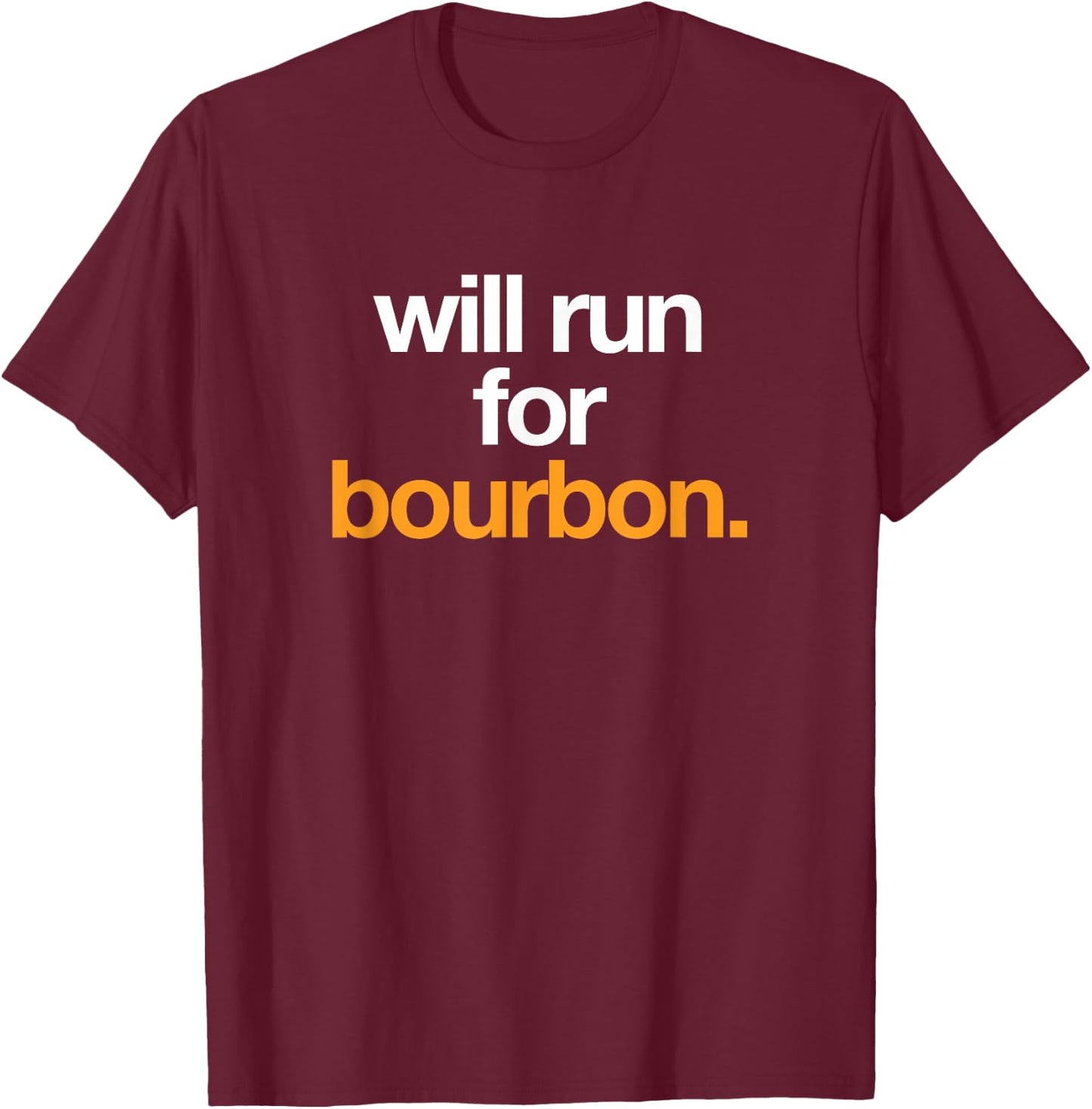 Will Run For Bourbon - Funny Running Drinking Shirt T-Shirt - T-Shirt | Maroon