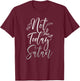 Not Today Satan Religious Motivation T-Shirt - T-Shirt | Maroon