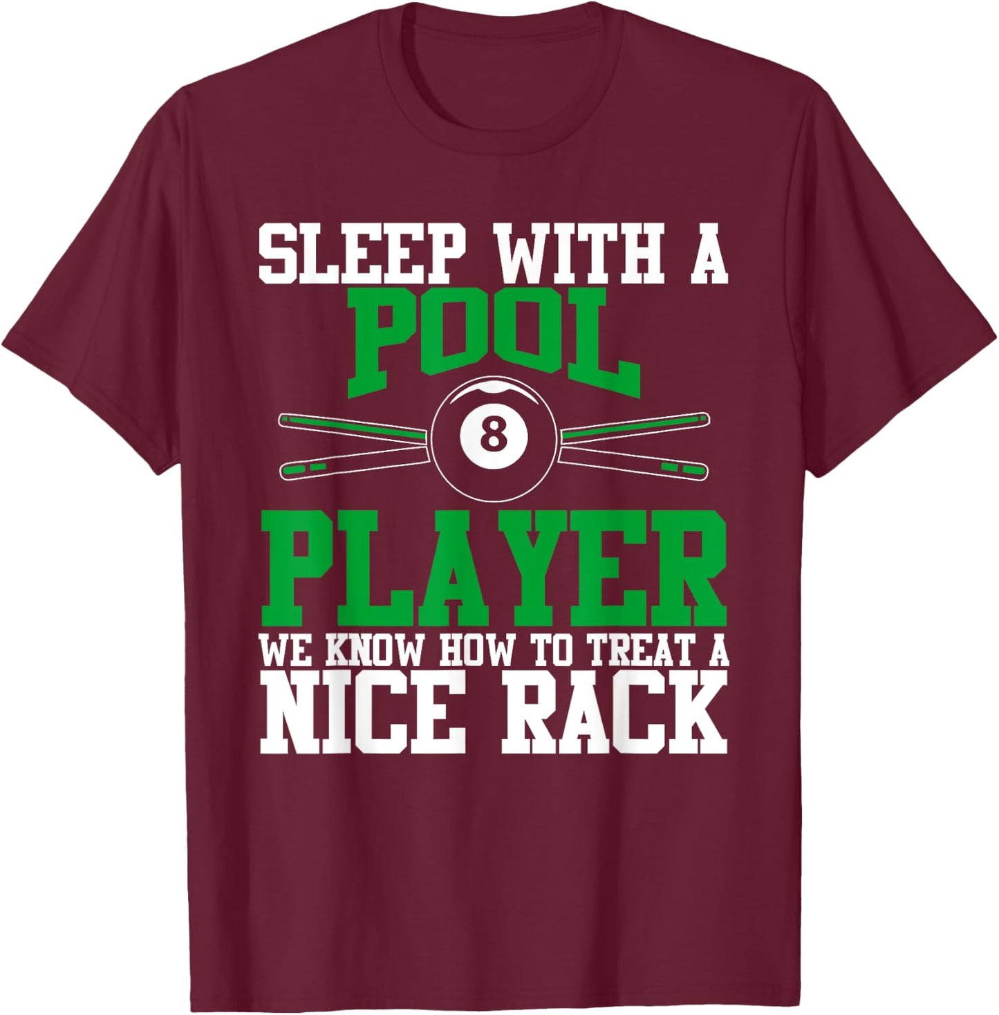 Sleep with a Pool Player Nice Rack | Funny Billiards T-Shirt - T-Shirt | Maroon