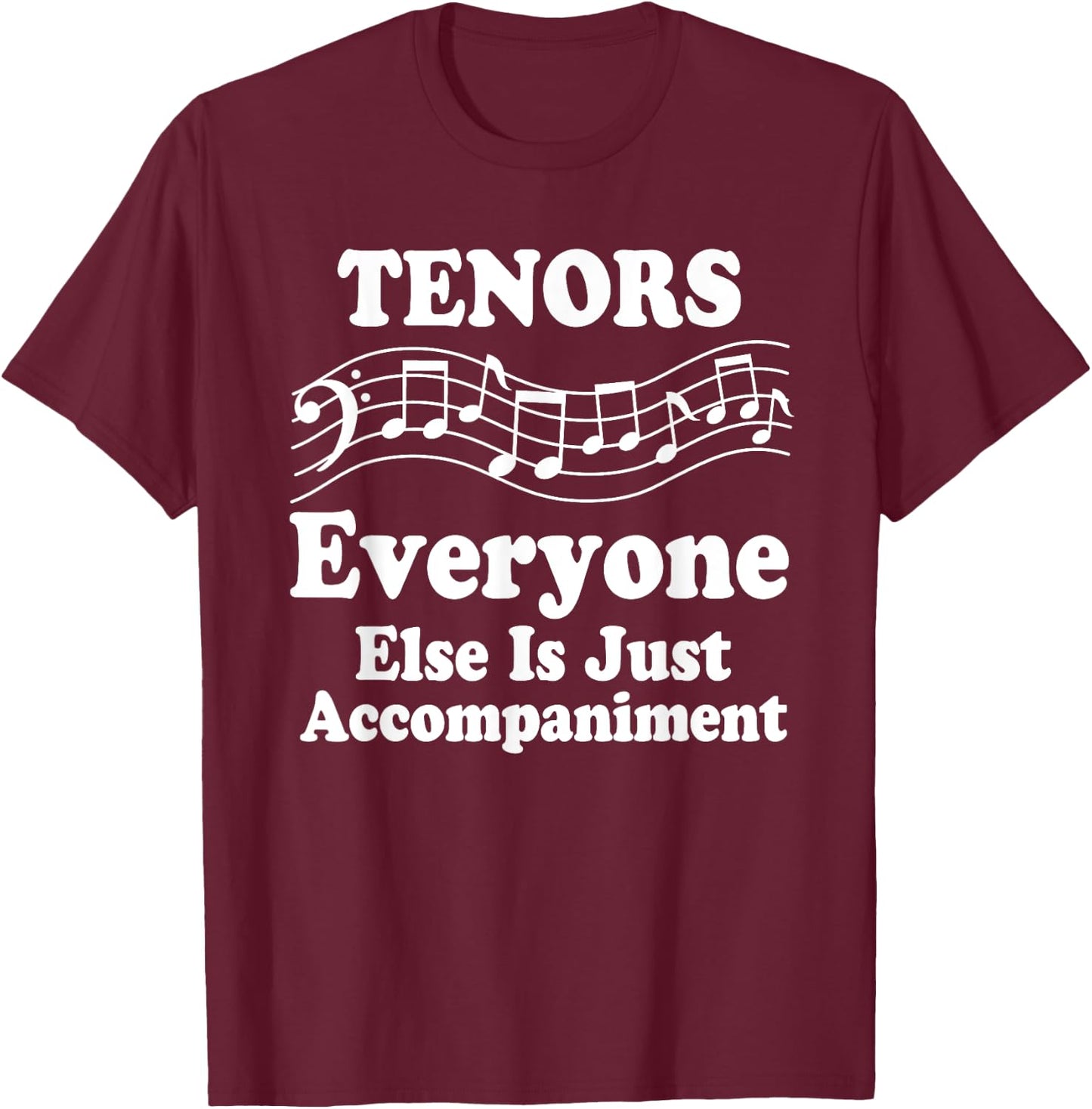 Tenor Singer Funny Choir Singing Music T-Shirt - T-Shirt | Maroon