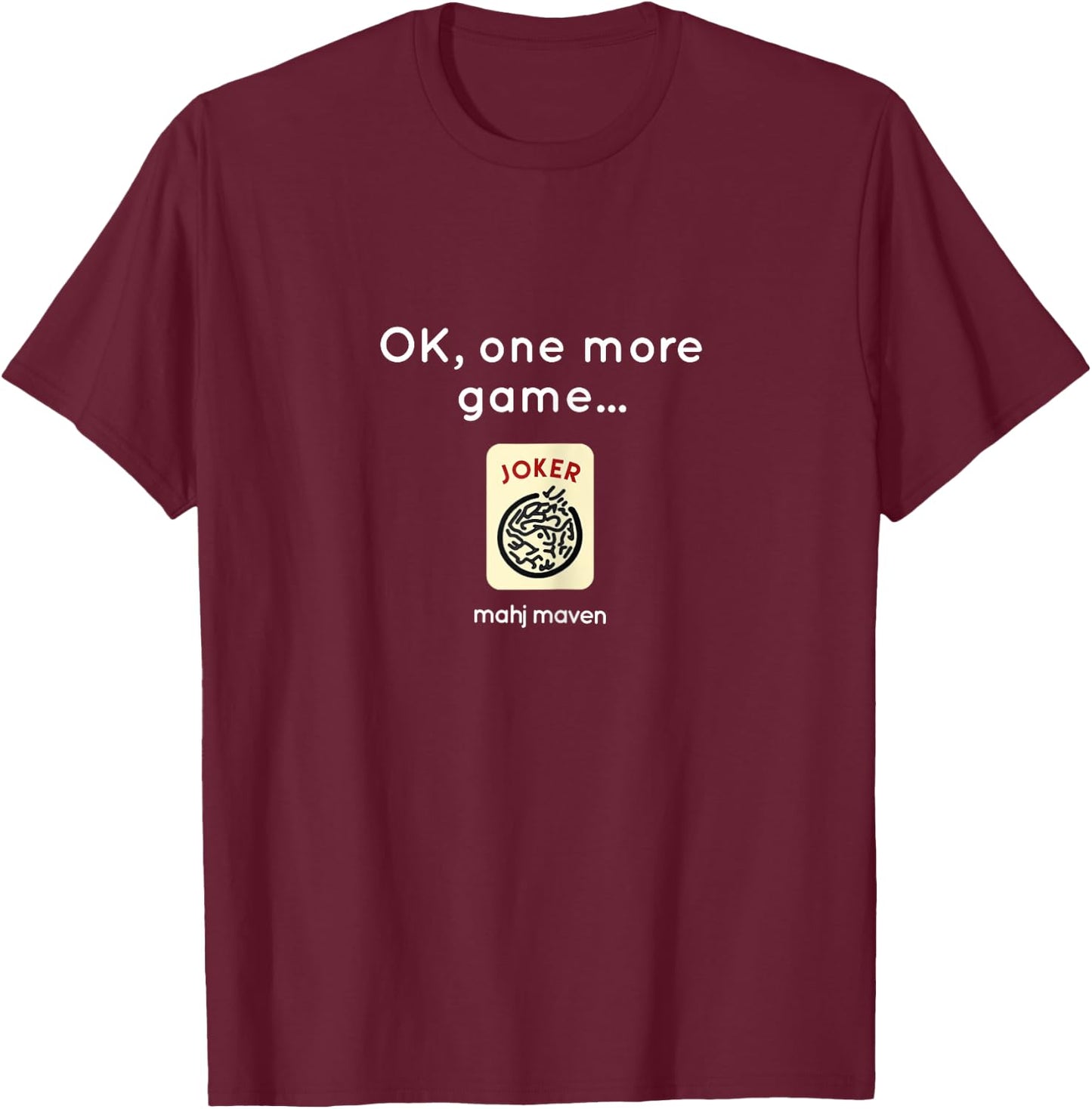 Ok, one more game! Mah Jong T-Shirt - T-Shirt | Maroon
