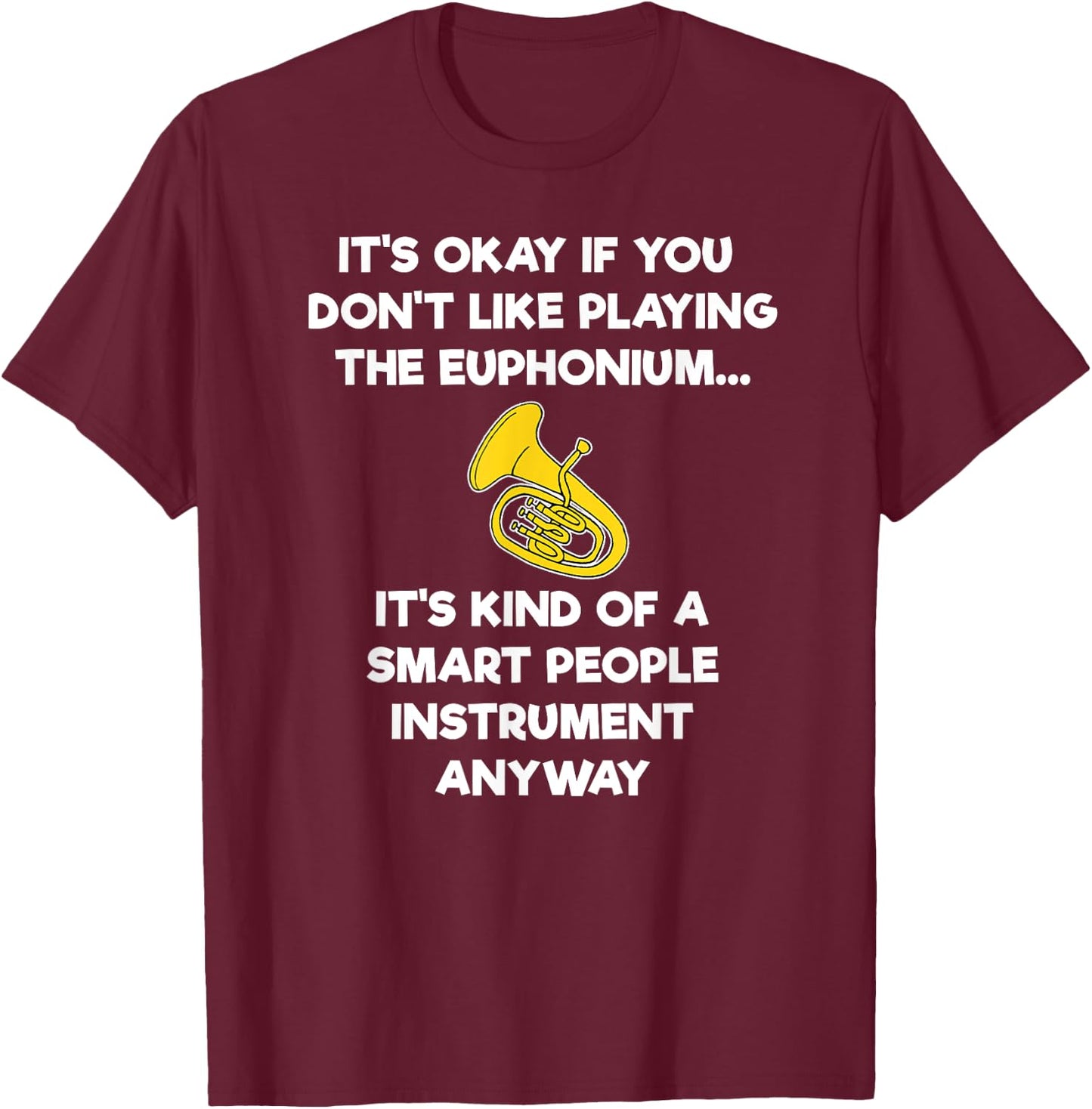 Euphonium Gift - Funny Euphonium Player Smart T-Shirt - T-Shirt | Maroon