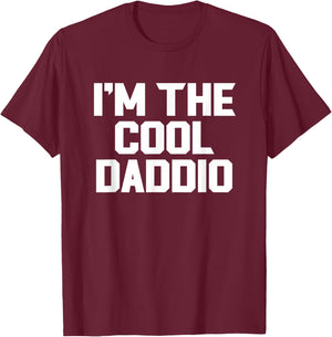 I'm The Cool Daddio Funny T-Shirt - T-Shirt | Maroon