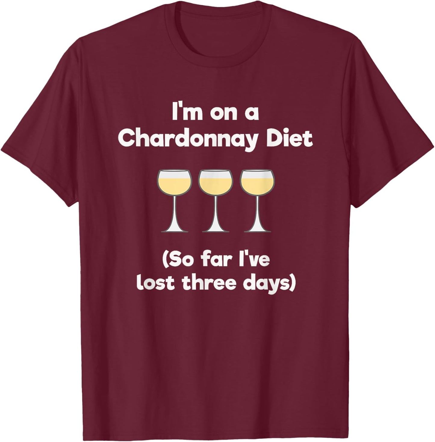 Chardonnay Gift - Funny Chardonnay Wine Diet T-Shirt - T-Shirt | Maroon
