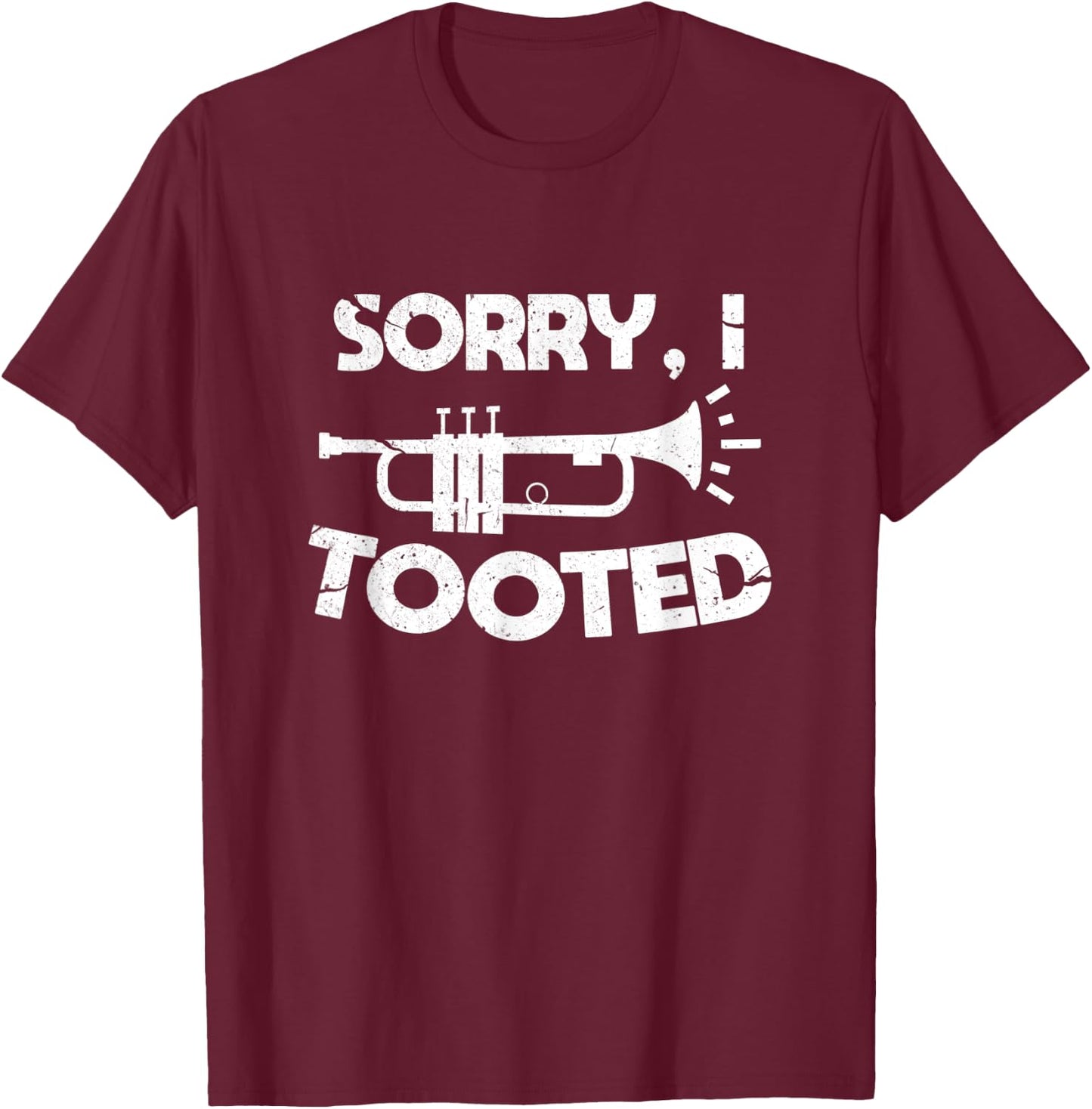 Sorry I Tooted Trumpet Player Marching Band Gift T-Shirt - T-Shirt | Maroon