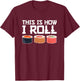 This Is How I Roll, Sushi, Funny Sushi Lover T-Shirt - T-Shirt | Maroon