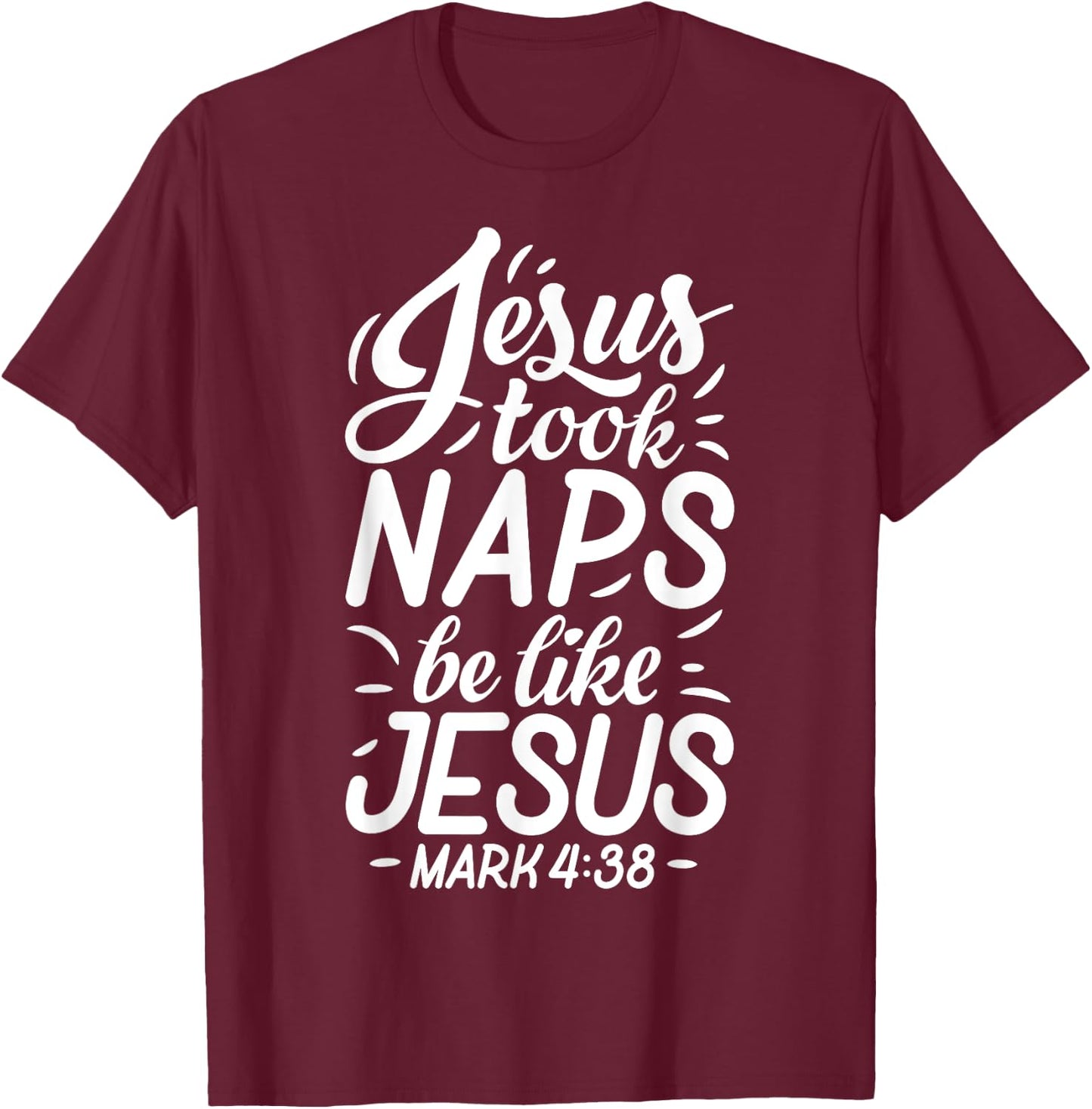 Jesus Took Naps Be Like Jesus T shirt Christian Funny Gift T-Shirt - T-Shirt | Maroon