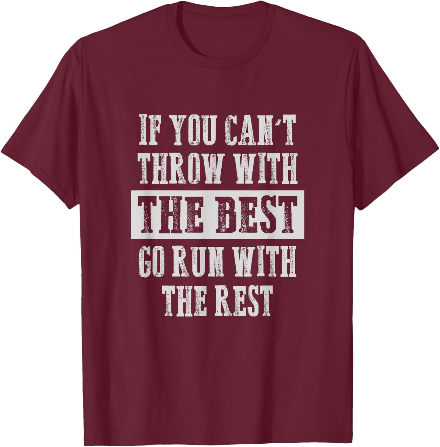 If you can't Track and Field Shot Put Discus Thrower T-Shirt - T-Shirt | Maroon