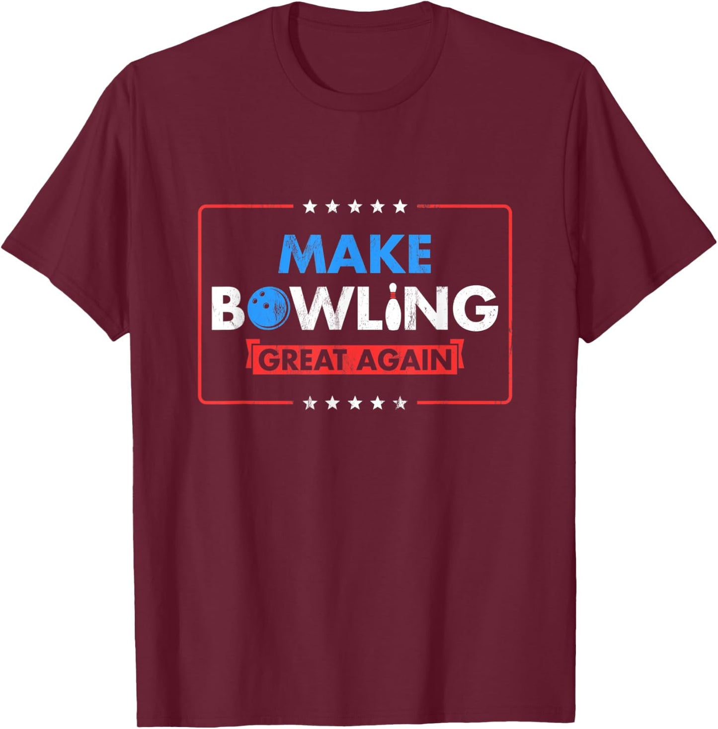 Make Bowling Great Again Witty Team Leader Bowler T-Shirt - T-Shirt | Maroon