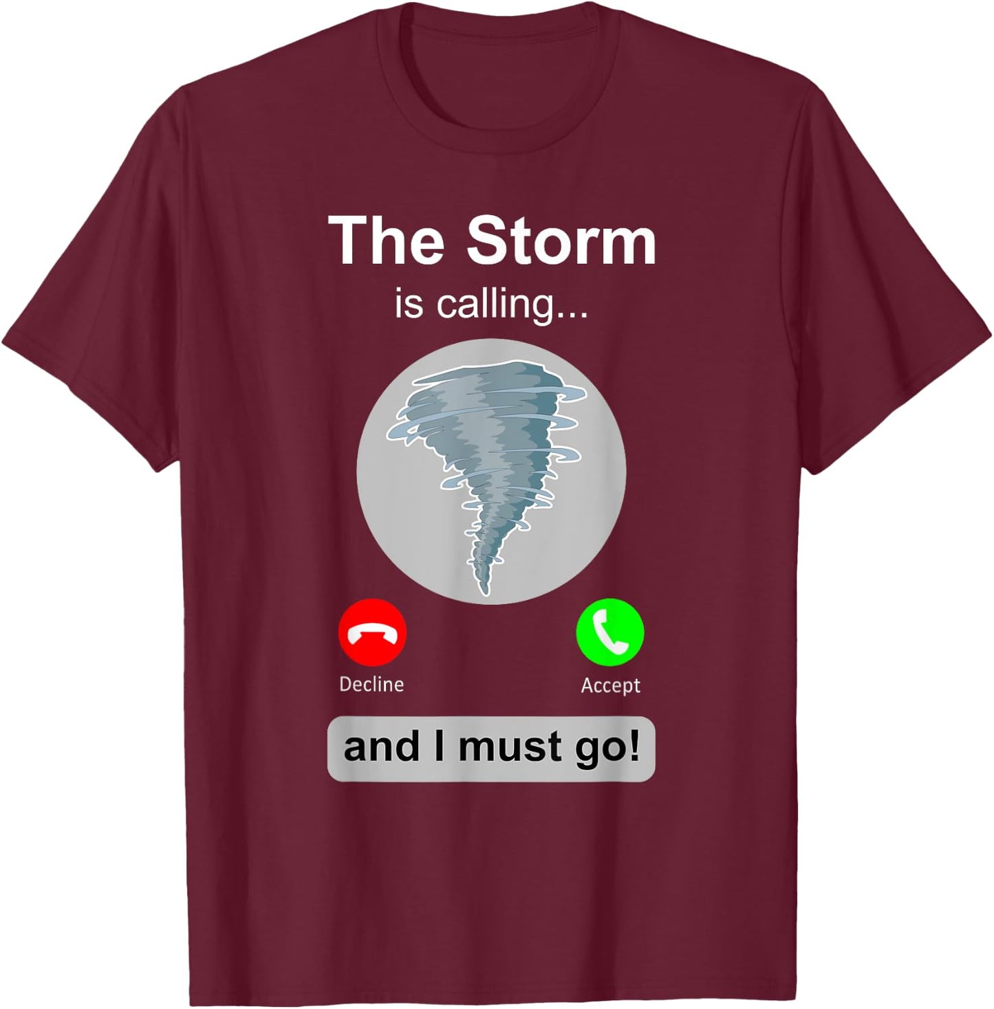 Storm Chaser Shirt Funny Cell Phone Tornado Calling Gift T-Shirt - T-Shirt | Maroon