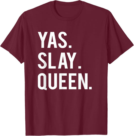 Cute Yas Slay Queen Quote Girls T-Shirt - T-Shirt | Maroon