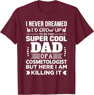 Funny Cosmetologist Gift Design for Dad T-Shirt - T-Shirt | Maroon