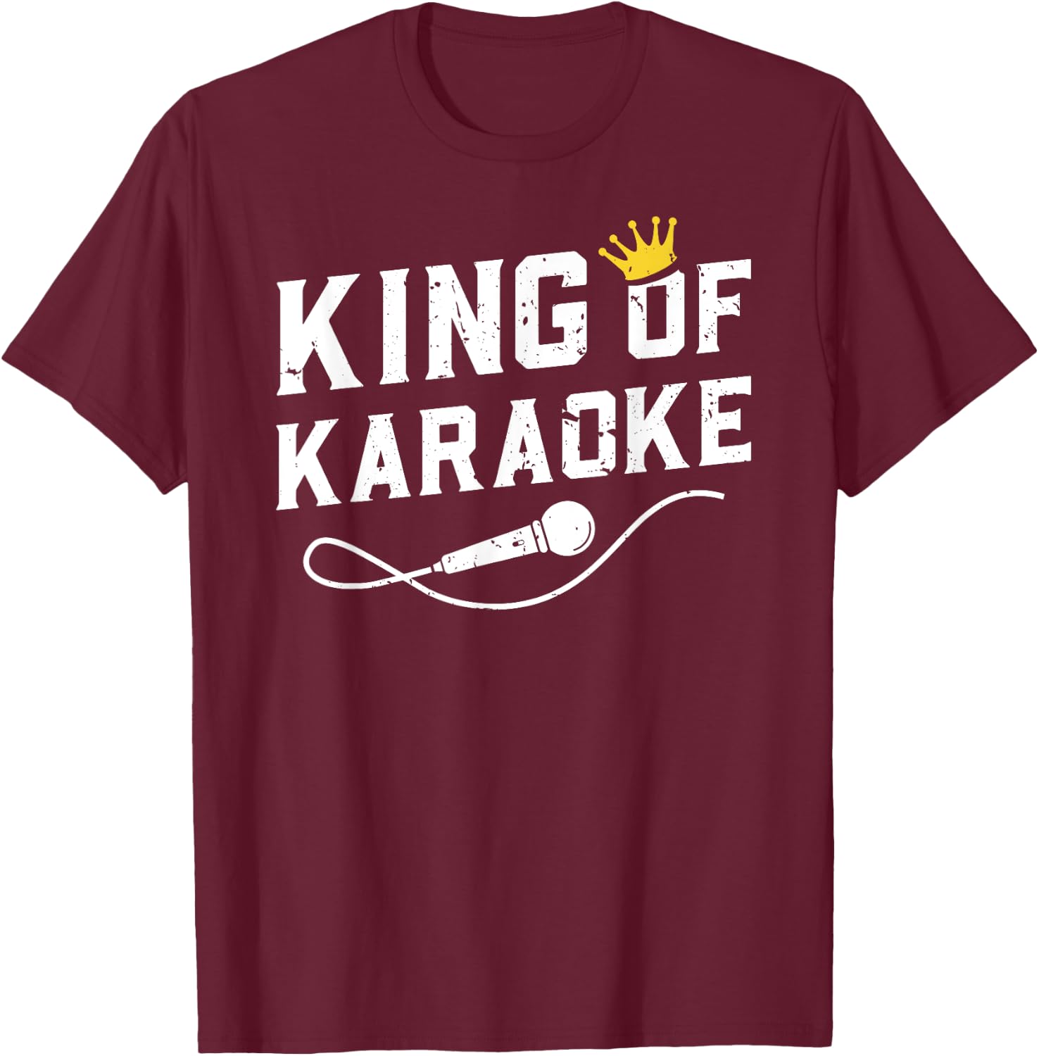 King Of Karaoke Funny Singing Singer Gift T-Shirt - T-Shirt | Maroon