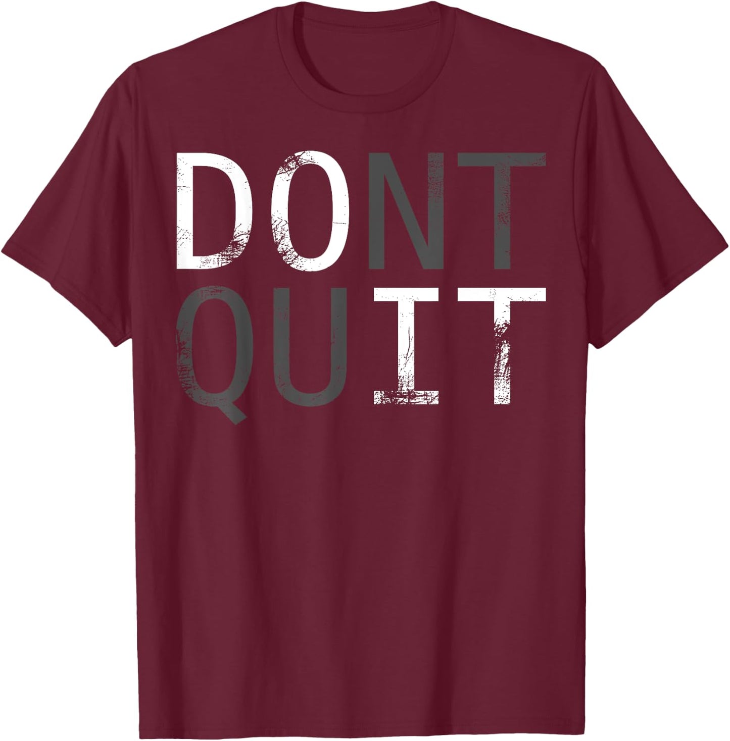 Do it don't quit. MOTIVATION SLOGAN FOR YOUR DAILY TRAINING T-Shirt - T-Shirt | Maroon