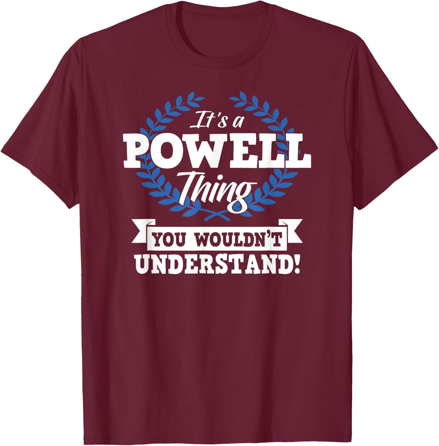 It's A Powell Thing You Wouldn't Understand Name Shirt T-Shirt - T-Shirt | Maroon