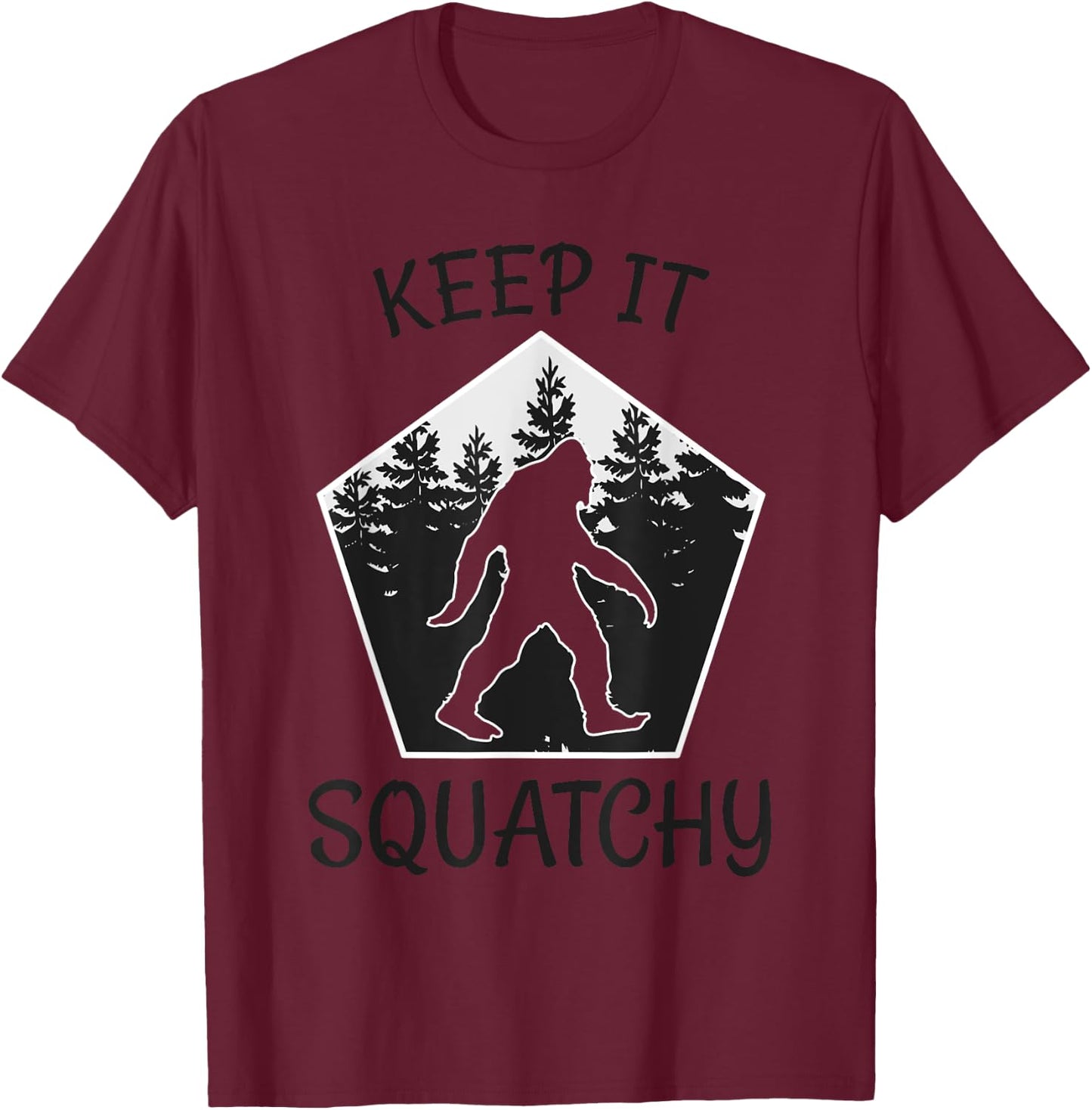Keep it Squatchy - Funny Bigfoot Yeti Sasquatch Gift T-Shirt - T-Shirt | Maroon