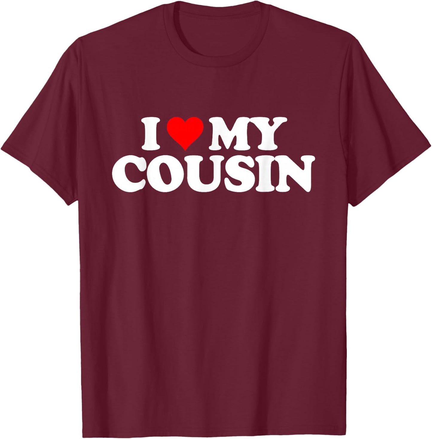 I Love Heart My COUSIN T-Shirt - T-Shirt | Maroon