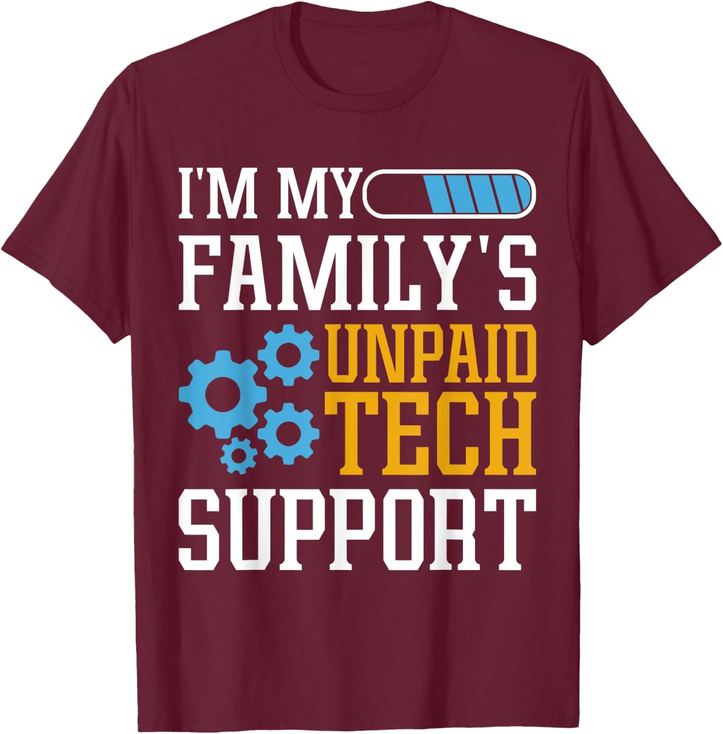 Funny Computer Engineer I'm My Family's Unpaid Tech Support T-Shirt - T-Shirt | Maroon