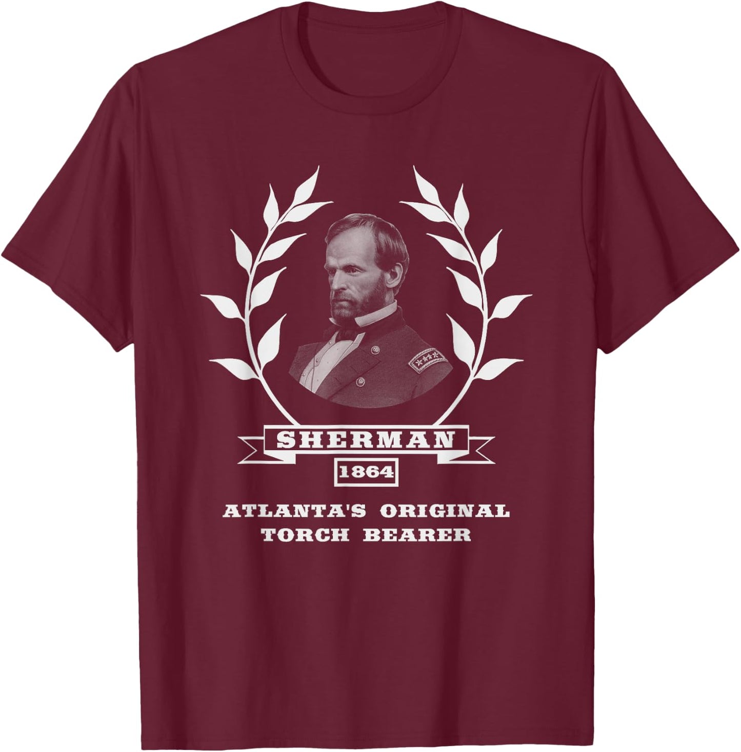 General Sherman - Atlanta's Original Torch Bearer T-Shirt - T-Shirt | Maroon