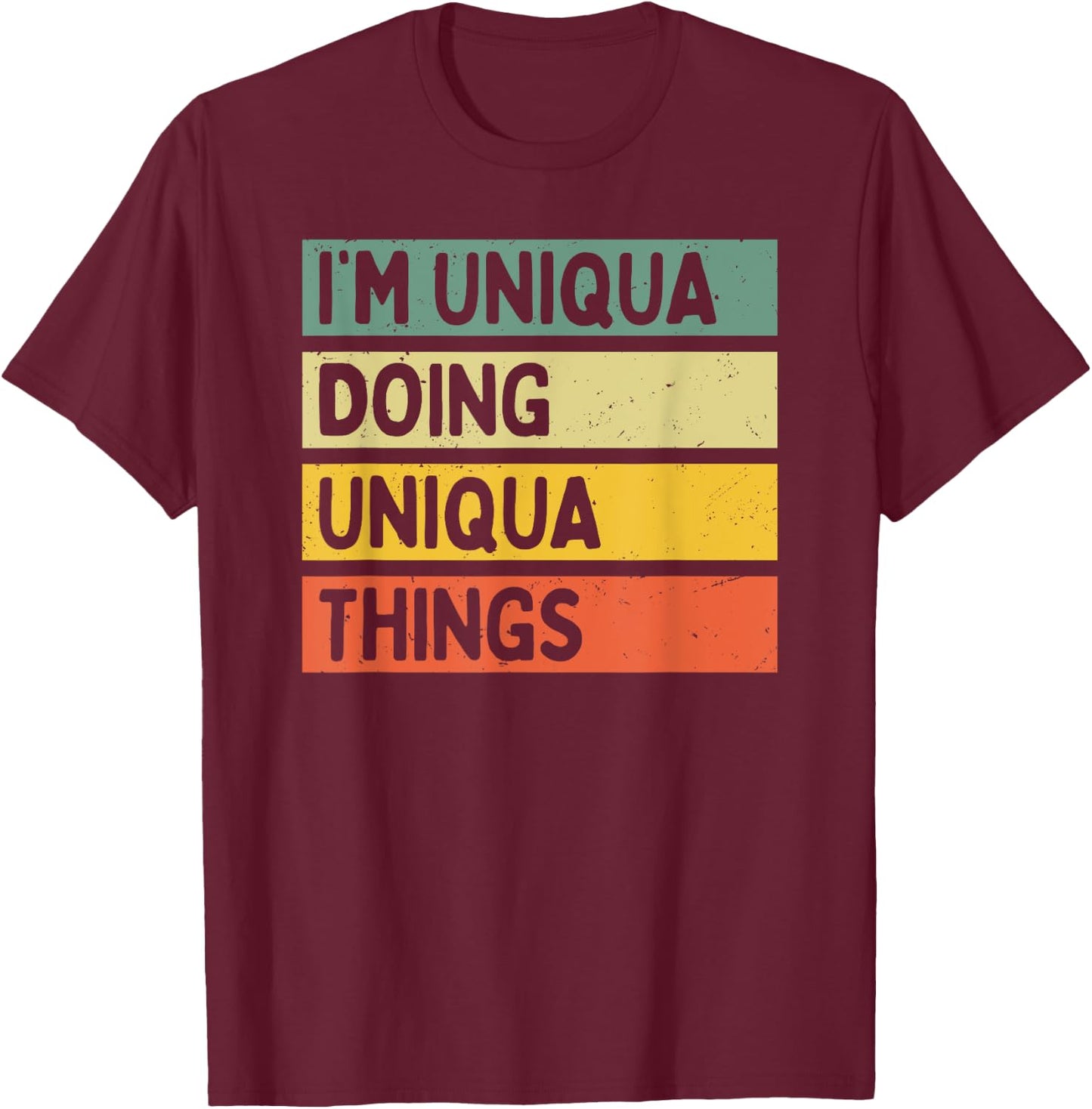 I'm Uniqua Doing Uniqua Things Funny Personalized Quote T-Shirt - T-Shirt | Maroon