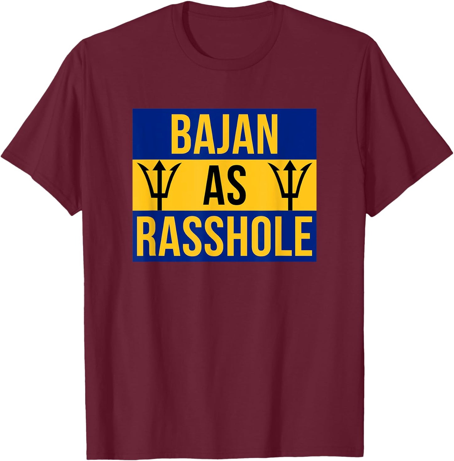 Barbados Flag With Barbados Tridents Bajan As Rasshole T-Shirt - T-Shirt | Maroon