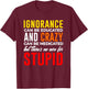 Can't Cure Stupid Hilarious Dumb Idiots T-Shirt - T-Shirt | Maroon