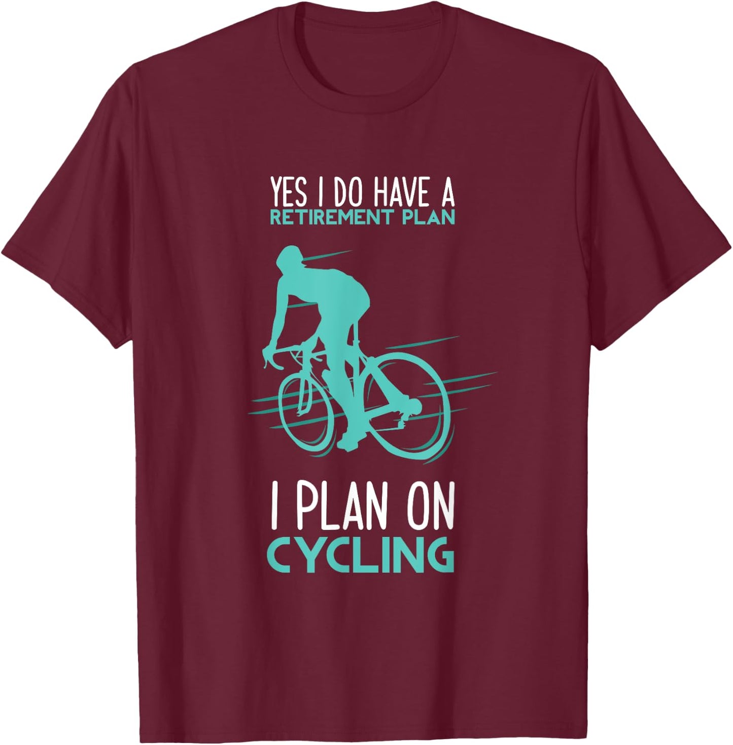 Funny Retirement Plan Cycling - Bicycle Gift T-Shirt - T-Shirt | Maroon