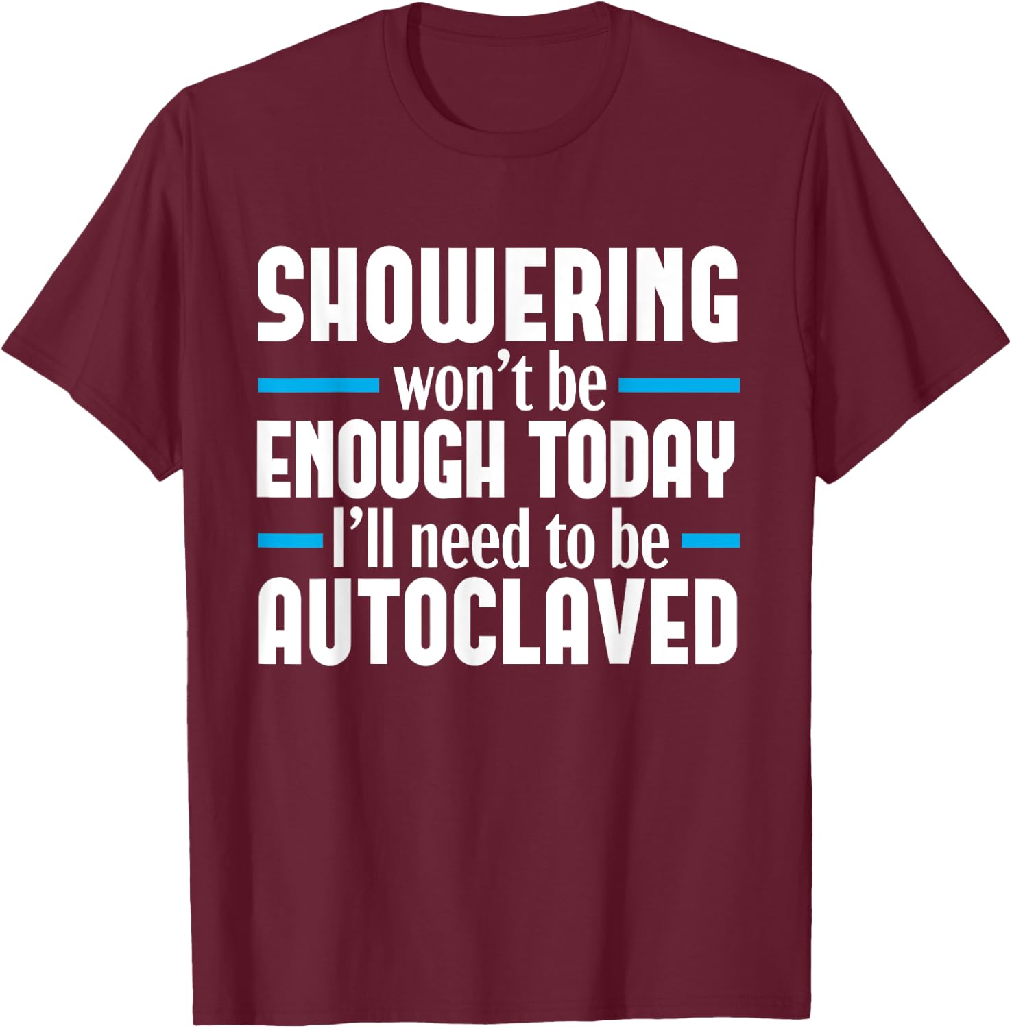 Sterile Processing Technician Tech Funny Autoclaved Medical T-Shirt - T-Shirt | Maroon