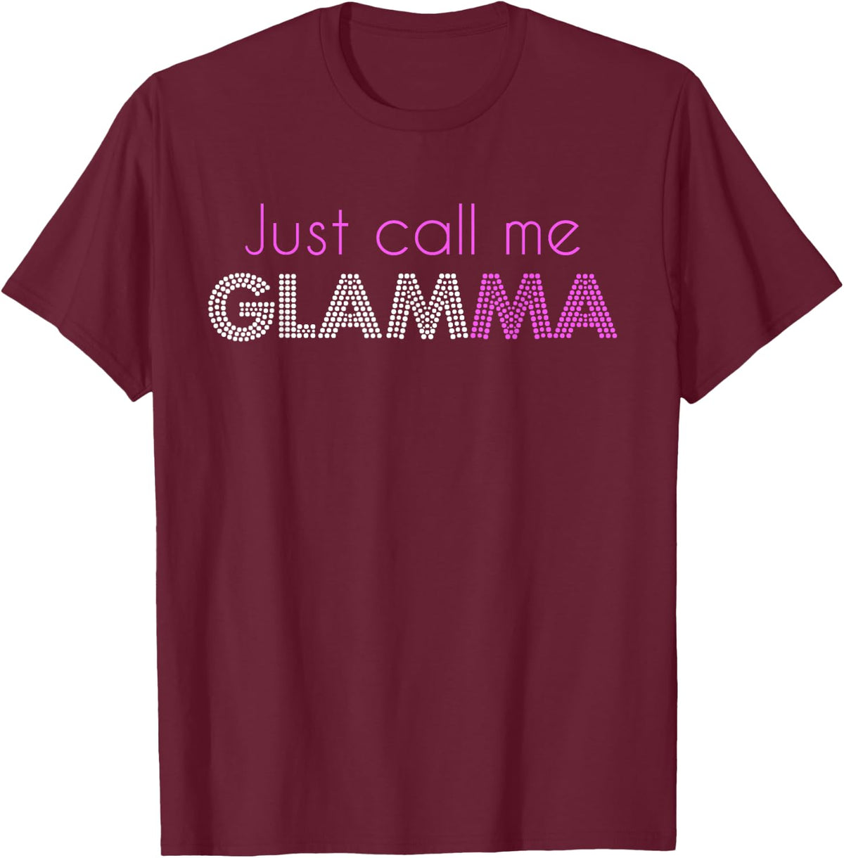 Just Call Me Glamma Glam Grandma Glamorous Funny T-Shirt - T-Shirt | Maroon