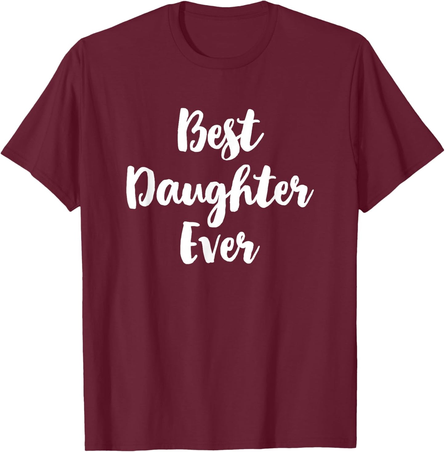 Best Daughter Ever Family Cute Funny T-Shirt - T-Shirt | Maroon