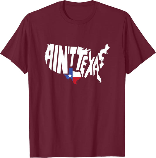 Funny Aint Texas USA Map Proud Texan Small T-Shirt - T-Shirt | Maroon