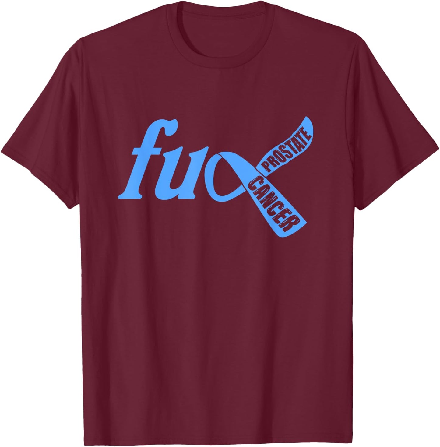 Funny Fuck Prostate Cancer Awareness Ribbon Gifts T-Shirt - T-Shirt | Maroon