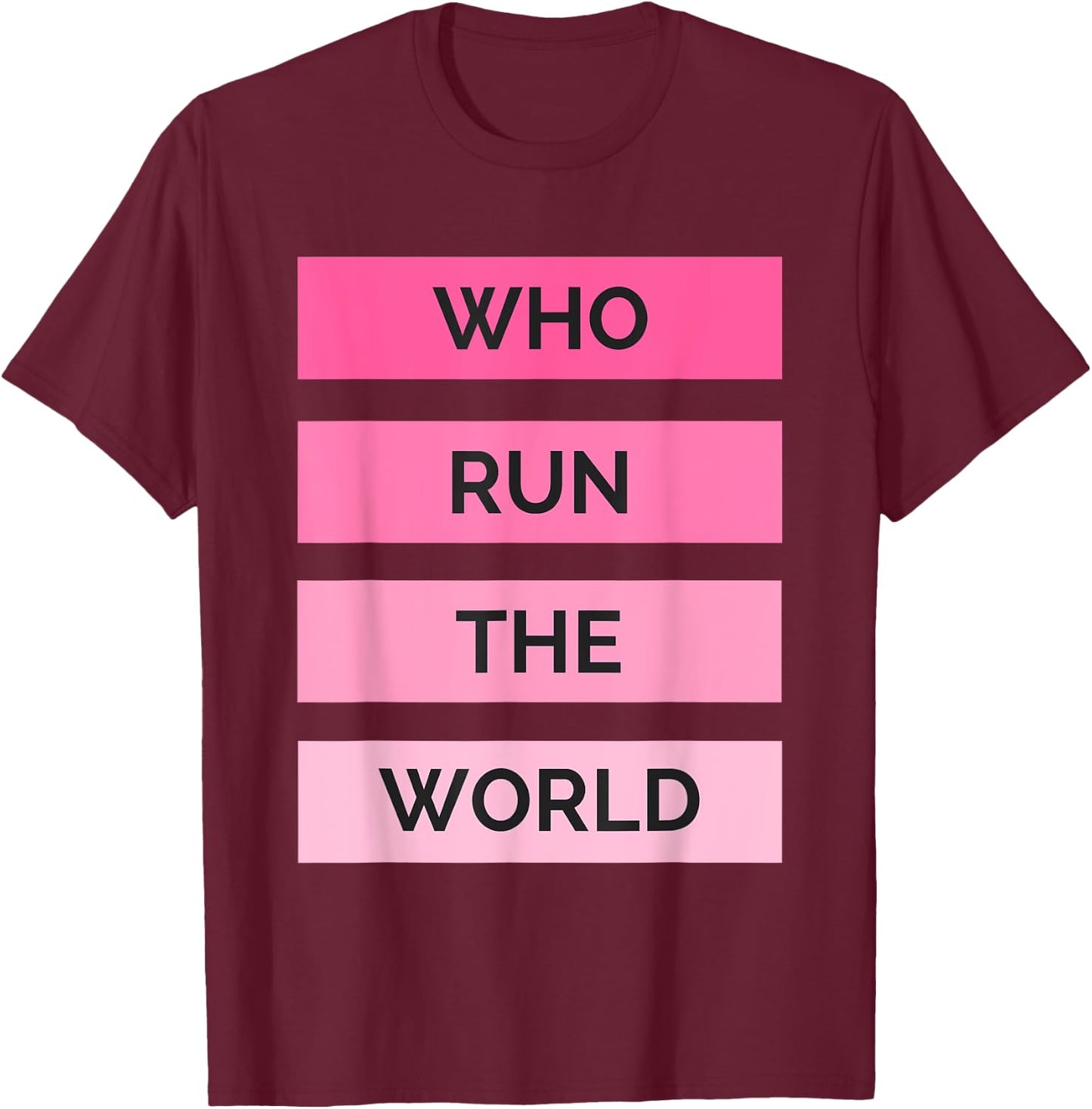 Who Run The World? Girl Power T-Shirt - T-Shirt | Maroon
