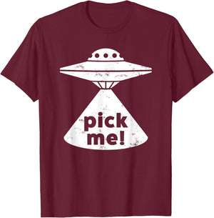Alien Pick Me UFO Shirt Women & Teens T-Shirt - T-Shirt | Maroon