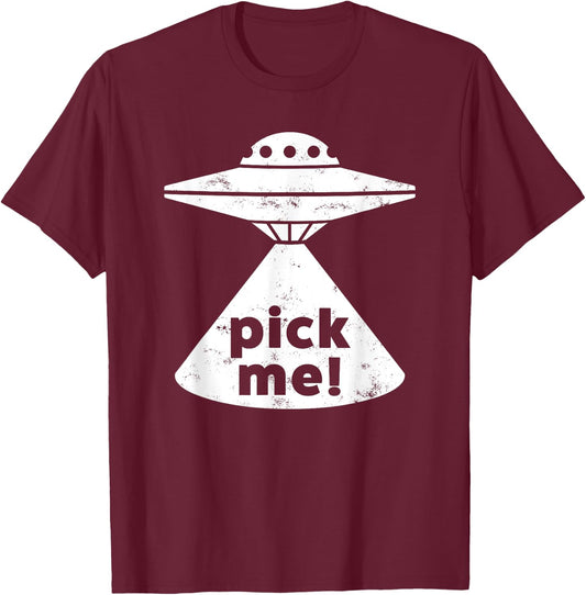 Alien Pick Me UFO Shirt Women & Teens T-Shirt - T-Shirt | Maroon